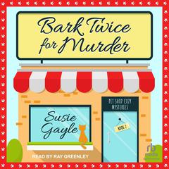 Bark Twice for Murder by Susie Gayle audiobook