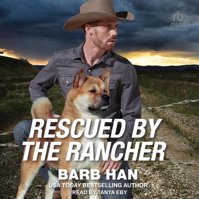 Rescued by the Rancher by Barb Han audiobook
