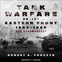 Tank Warfare on the Eastern Front, 1943-1945 by Robert A. Forczyk audiobook