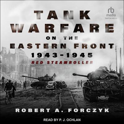 Tank Warfare on the Eastern Front, 1943-1945 by Robert A. Forczyk audiobook