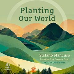 Planting Our World by Stefano Mancuso audiobook