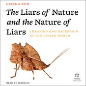 The Liars of Nature and the Nature of Liars by  Lixing Sun audiobook