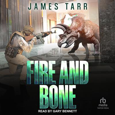 Fire and Bone by James Tarr audiobook