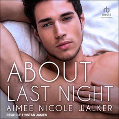 About Last Night by Aimee Nicole Walker audiobook