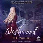 Wishwood by  E.B. Wheeler audiobook