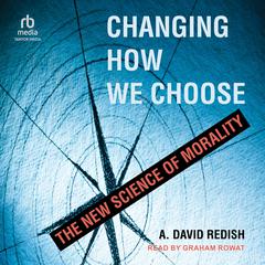 Changing How We Choose by A. David Redish audiobook