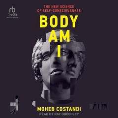 Body Am I by Moheb Costandi audiobook