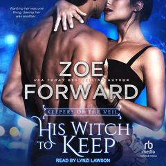 His Witch to Keep by Zoe Forward audiobook