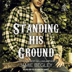 Standing His Ground by Jamie Begley audiobook