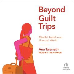 Beyond Guilt Trips by Anu Taranath audiobook