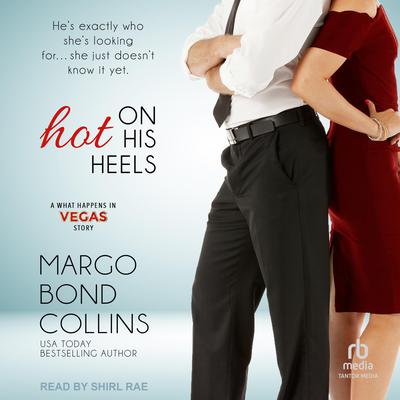 Hot on His Heels by Margo Bond Collins audiobook