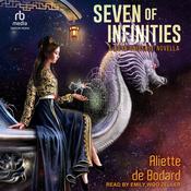 Seven of Infinities by  Aliette de Bodard audiobook
