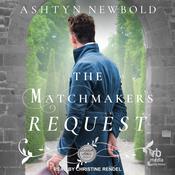 The Matchmaker's Request by  Ashtyn Newbold audiobook