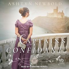 The Captain's Confidant by Ashtyn Newbold audiobook