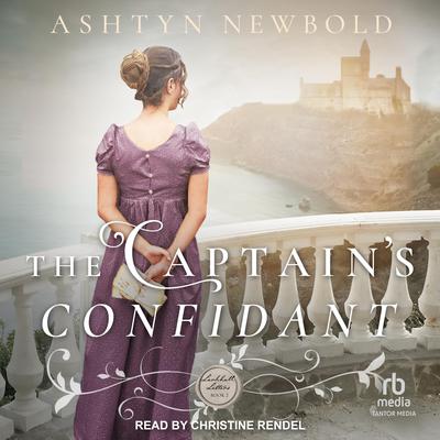The Captain's Confidant by Ashtyn Newbold audiobook
