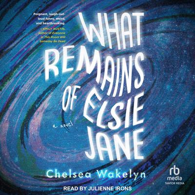What Remains of Elsie Jane by Chelsea Wakelyn audiobook