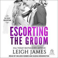 Escorting the Groom by Leigh James audiobook
