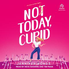Not Today, Cupid by Jennifer Bonds audiobook