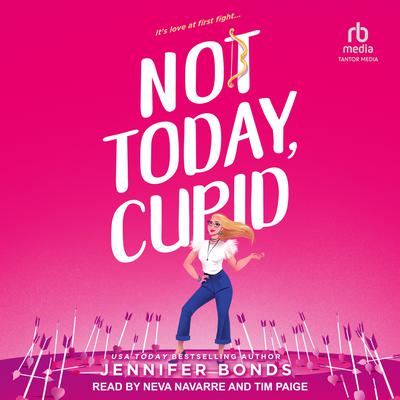 Not Today, Cupid by Jennifer Bonds audiobook