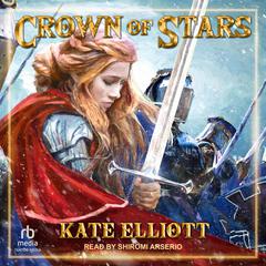 Crown of Stars by Kate Elliott audiobook