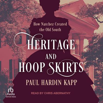 Heritage and Hoop Skirts by Paul Hardin Kapp audiobook