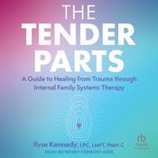 The Tender Parts by  Ilyse Kennedy, LPC, LMFT, PMH-C audiobook