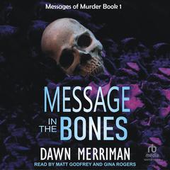 MESSAGE in the BONES by Dawn Merriman audiobook