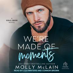 We're Made of Moments by Molly McLain audiobook