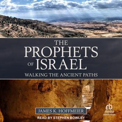 The Prophets of Israel by James K. Hoffmeier audiobook