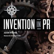 Invention in PR by  Adam Ritchie audiobook