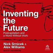 Inventing the Future by  Alex Williams audiobook