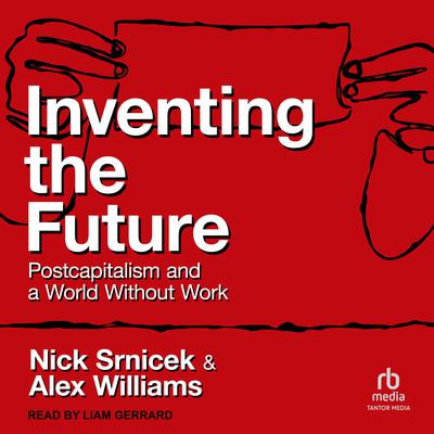 Inventing the Future by Alex Williams audiobook