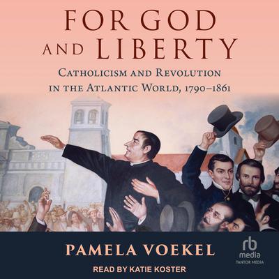 For God and Liberty by Pamela Voekel audiobook