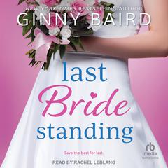 Last Bride Standing by Ginny Baird audiobook
