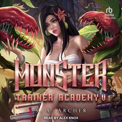 Monster Trainer Academy V by S. A. Archer audiobook