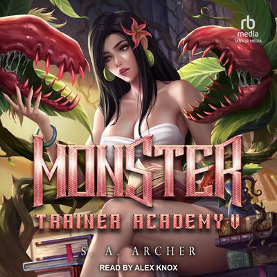 Monster Trainer Academy V by S. A. Archer audiobook