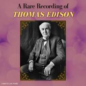 A Rare Recording of Thomas Edison by  Thomas Edison audiobook