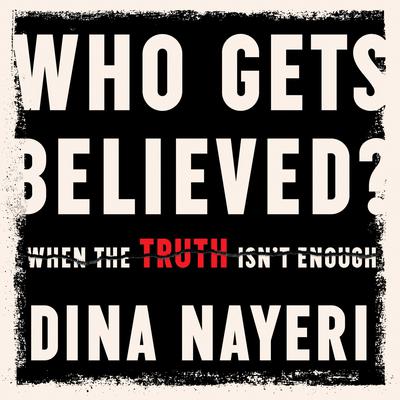 Who Gets Believed by Dina Nayeri audiobook
