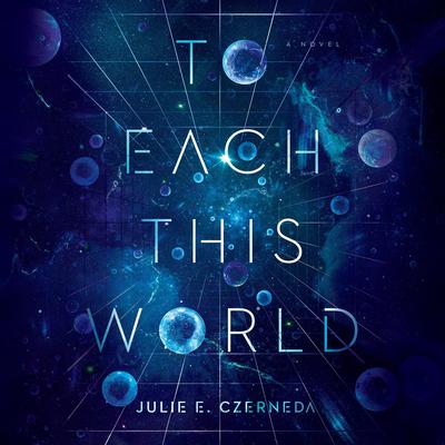 To Each This World by Julie E. Czerneda audiobook