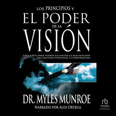 Los principios y poder de la visión (Principles and Power of Vision) by Myles Munroe audiobook