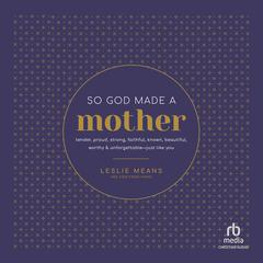 So God Made a Mother by Leslie Means audiobook
