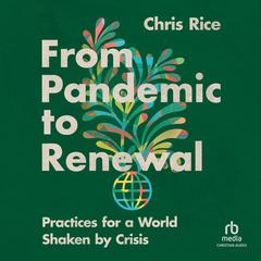 From Pandemic to Renewal by Chris Rice audiobook