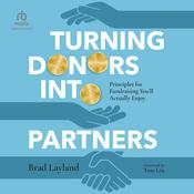 Turning Donors into Partners by  Bradley Layland audiobook