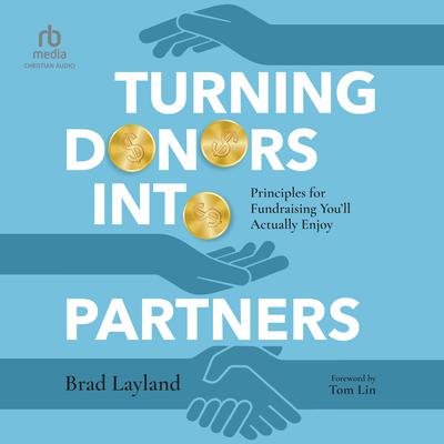 Turning Donors into Partners by Bradley Layland audiobook