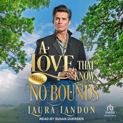 A Love That Knows No Bounds by Laura Landon audiobook