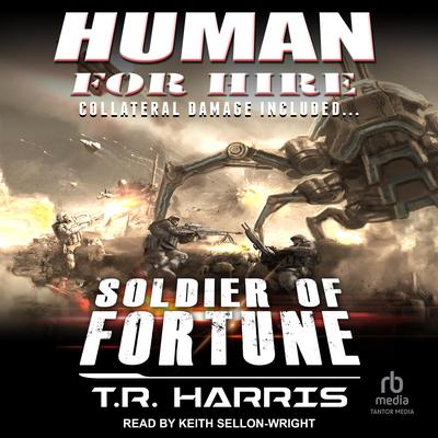 Human for Hire - Soldier of Fortune by T. R. Harris audiobook