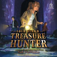 Lola Benko, Treasure Hunter by Beth McMullen audiobook