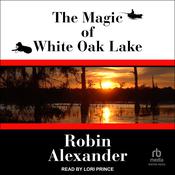 The Magic of White Oak Lake by  Robin Alexander audiobook