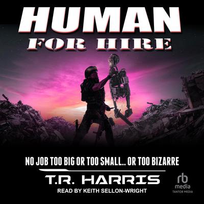 Human for Hire by T. R. Harris audiobook