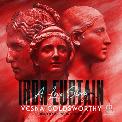 Iron Curtain by Vesna Goldsworthy audiobook